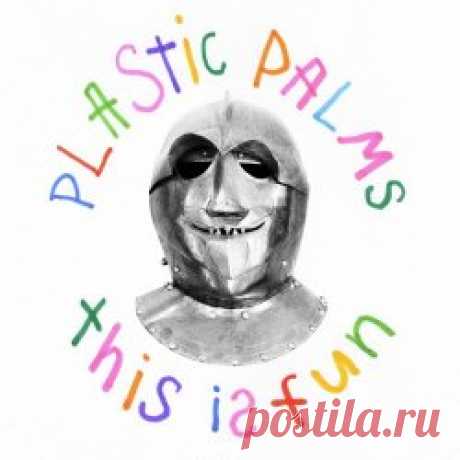 Plastic Palms - This Is Fun (2023) Artist: Plastic Palms Album: This Is Fun Year: 2023 Country: Italy Style: Post-Punk