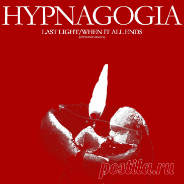 Hypnagogia - Last Light/When It All Ends (Extended Single) (2025) 320kbps / FLAC