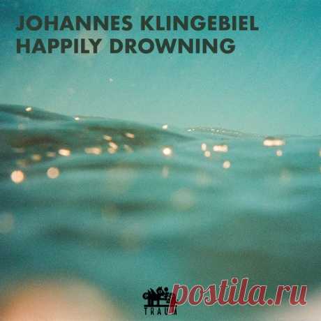 Johannes Klingebiel – Happily Drowning [TRAUMV294]