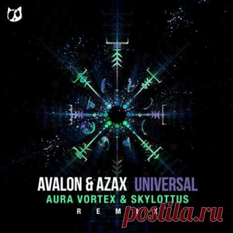 Avalon, AZAX – Universal (Aura Vortex &amp; Skylottus Remix)