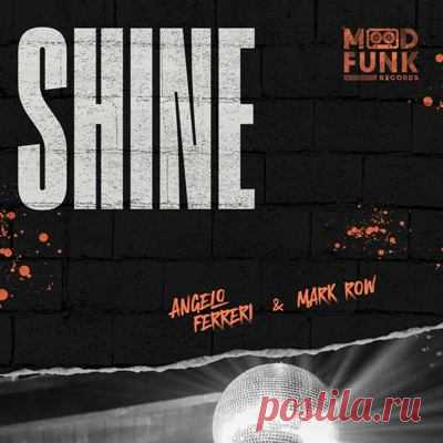 Angelo Ferreri, Mark Row - Shine