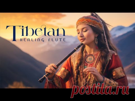 Звук тибетской флейты и чудо исцеления | Устраняет стресс и успокаивает разум