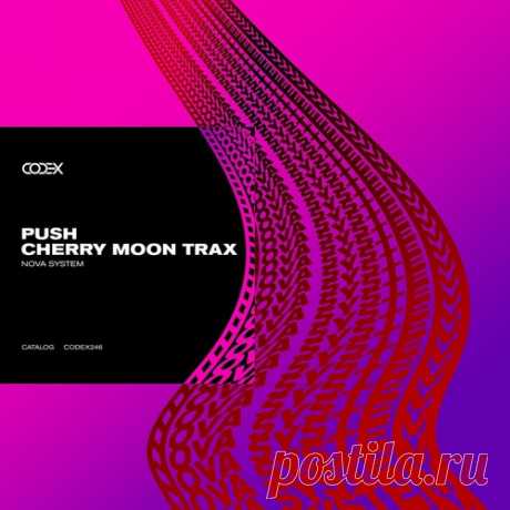 Push, Cherry Moon Trax – Nova System [CODEX246]