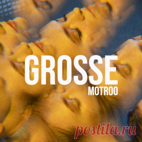 Motroo - Grosse [AU Music Label]