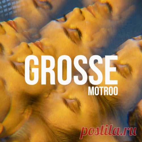 Motroo - Grosse [AU Music Label]
