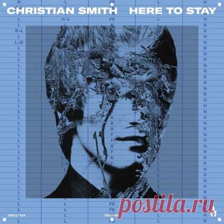 Christian Smith - Here to Stay free download mp3 music 320kbps