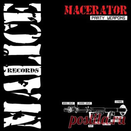 Macerator - Party Weapons [Malice Records]