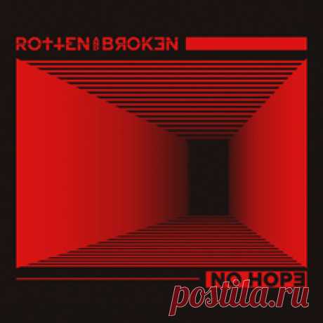 Rotten and Broken - No Hope (2024) 320kbps / FLAC