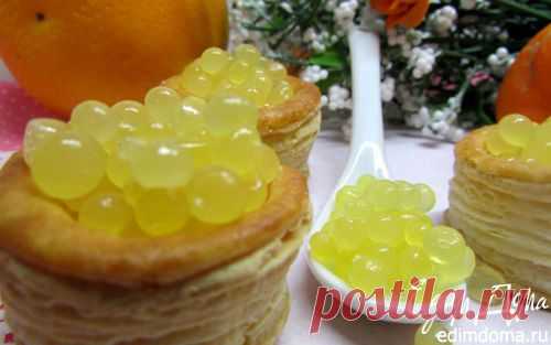 Десерт "Апельсиновая икра" | Кулинарные рецепты от «Едим дома!»