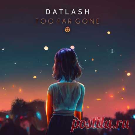Datlash - Too Far Gone [Blue Tunes Records]