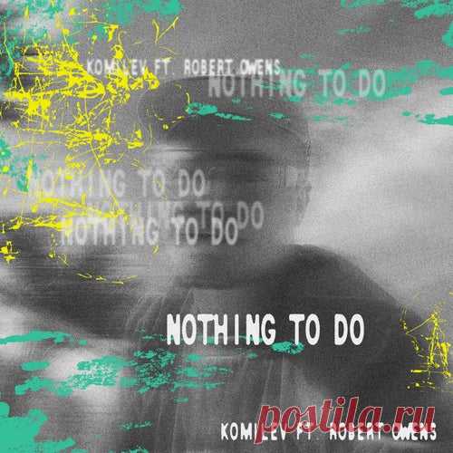Komilev ft Robert Owens - Nothing To Do [Disco Halal]