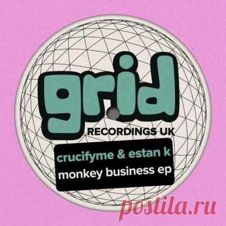 Crucifyme & Estan K - Monkey Business EP [Grid Recordings UK]