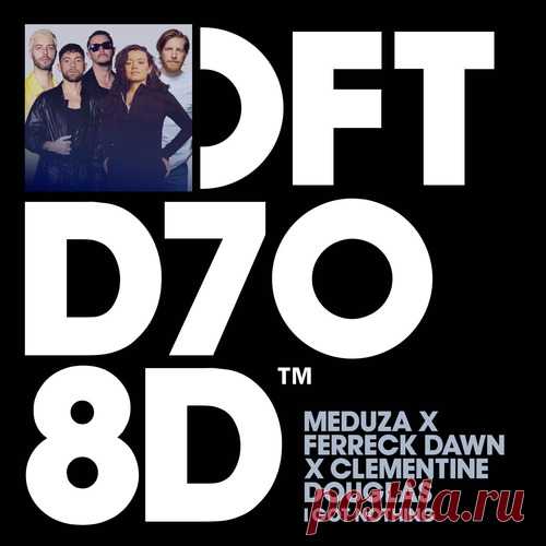 Ferreck Dawn, Clementine Douglas, Meduza – I Got Nothing – Extended Mix [DFTD708D3]