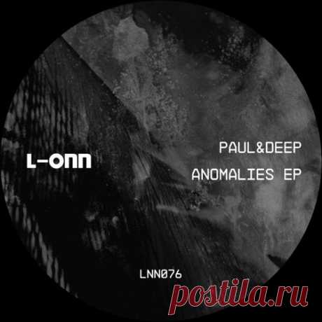 Paul&Deep - Anomalies [L-ONN Records]
