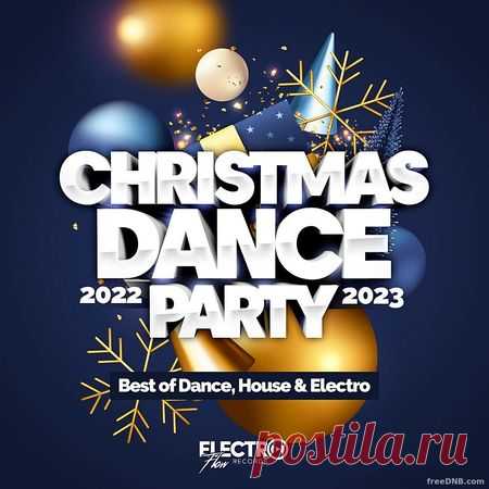 VA — CHRISTMAS DANCE PARTY 2022-2023 (BEST OF DANCE, HOUSE & ELECTRO) (EFR099) - 6 December 2022 - EDM TITAN TORRENT UK ONLY BEST MP3 FOR FREE IN 320Kbps (Скачать Музыку бесплатно).