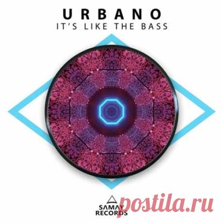 -Urbano- – It’s Like The Bass