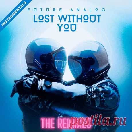 Future Analog - Lost Without You (The Remixes) (Instrumentals) (2024) 320kbps / FLAC