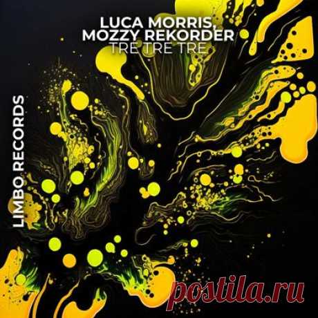 Luca Morris &amp; Mozzy Rekorder – Tre Tre Tre - FLAC Music