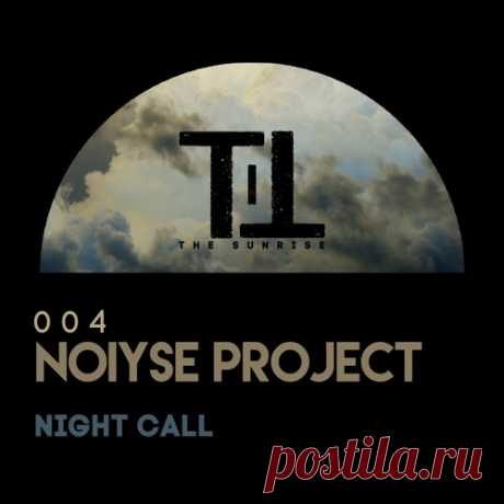 NOIYSE PROJECT – Night Call [TTS004]