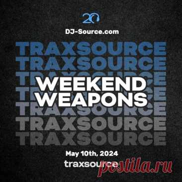 Traxsource Weekend Weapons May 10th, 2024