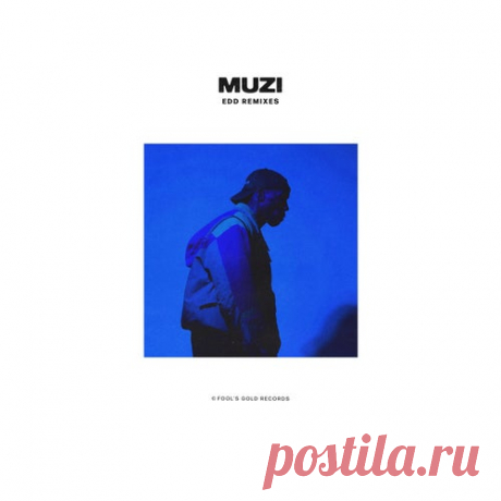 Muzi - uMUZI (Edd Remixes) [Fool's Gold Records]