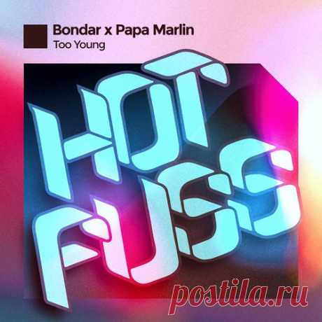 Bondar, Papa Marlin – Too Young [HF101BP] - DJ-Source.com