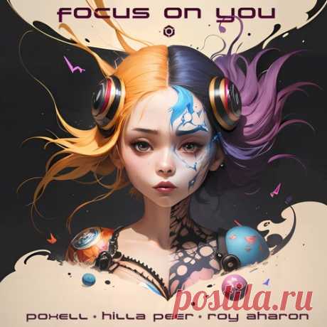Poxell, Hilla Peer & Roy Aharon - Focus On You [Blue Tunes Records]