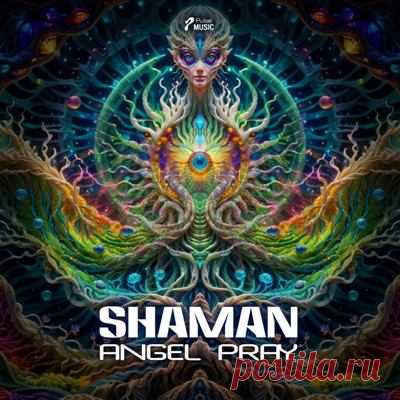 Shaman – Angel Pray -psytrancemix.com