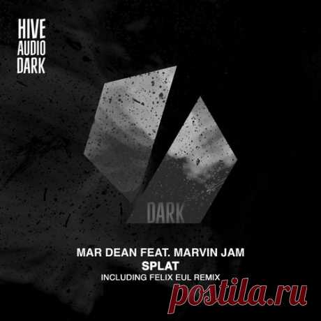 Mar Dean - Splat (feat. Marvin Jam) [Remixes] [Hive Audio Dark]