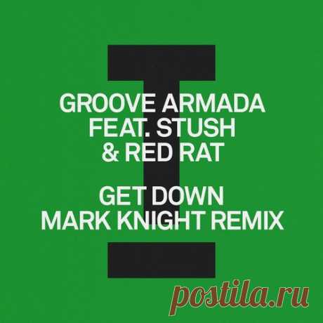 Groove Armada, Red Rat, Stush - Get Down (Mark Knight Remix) free download mp3 music 320kbps