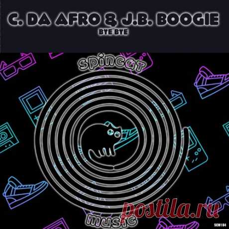 C. Da Afro & J.B Boogie - Bye Bye [SpinCat Music]