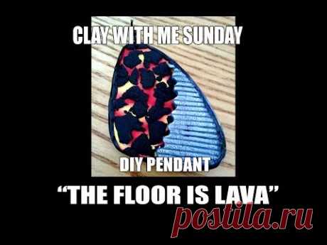 Clay with me Sunday - DIY pendant "the floor is lava"