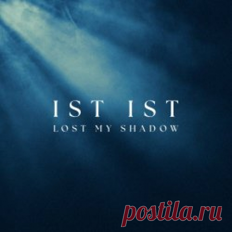 Ist Ist - Lost My Shadow (2024) [Single] Artist: Ist Ist Album: Lost My Shadow Year: 2024 Country: UK Style: Post-Punk