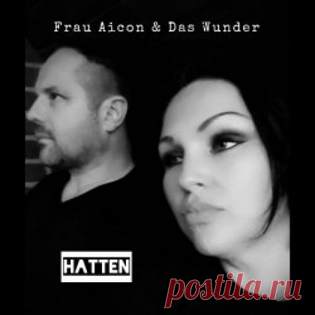 Frau Aicon & Das Wunder - Hatten (2024) [EP] Artist: Frau Aicon & Das Wunder Album: Hatten Year: 2024 Country: Germany Style: Synthpop, Darkwave