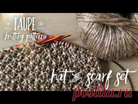 Вяжем КОМПЛЕКТ СПИЦАМИ "TAUPE" СНУД/ШАРФ и ШАПОЧКА / HOW TO KNIT SET: scarf&hat / Tutorial