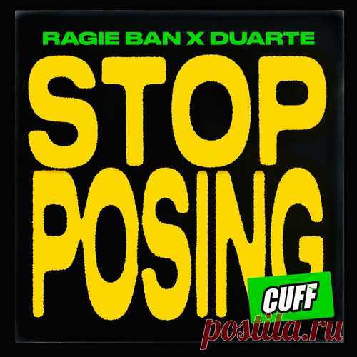 Ragie Ban, Duarte (BR) – Stop Posing [CUFF168]