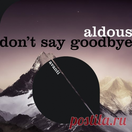 Aldous - Don't Say Goodbye [Avanti]