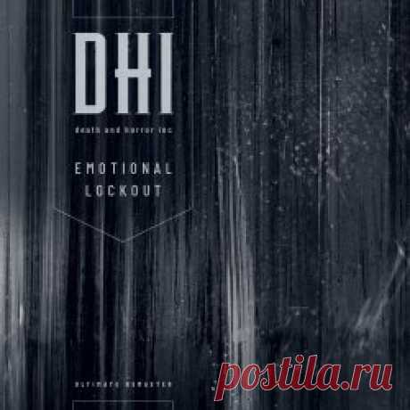 DHI (Death And Horror Inc) - Emotional Lockout (Ultimate Remaster 2024) (2024) [Single Remastered] Artist: DHI (Death And Horror Inc) Album: Emotional Lockout (Ultimate Remaster 2024) Year: 2024 Country: Canada Style: Industrial Rock, Electro-Industrial
