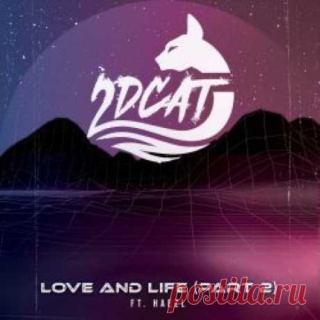 2DCAT - Love And Life Pt. 2 (2024) [EP] Artist: 2DCAT Album: Love And Life Pt. 2 Year: 2024 Country: USA Style: Synthpop, Synthwave