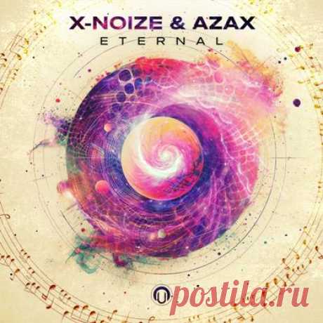 X-Noize &amp; Azax – Eternal