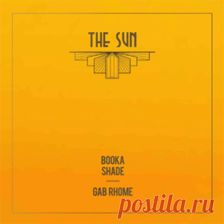 Booka Shade, Gab Rhome - The Sun | 4DJsonline.com