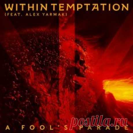 Within Temptation - A Fool's Parade (2024) [Single] Artist: Within Temptation Album: A Fool's Parade Year: 2024 Country: Netherlands Style: Symphonic Metal, Gothic Metal