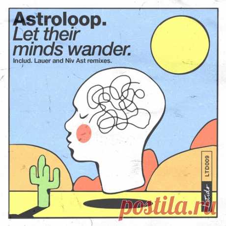 Astroloop – Let Their Minds Wander [LATIDO009] - DJ-Source.com