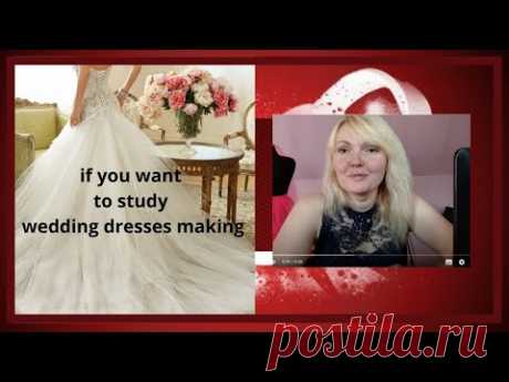 If you want to study wedding dresses making