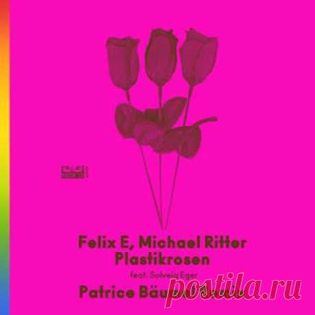 lossless music  : Felix E, Solveig Eger, Michael Ritter - Plastikrosen (Patrice Bäumel Remix)