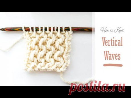 How to Knit: the VERTICAL WAVES Pattern | 3D Wavy Texture | Knitting Tutorial