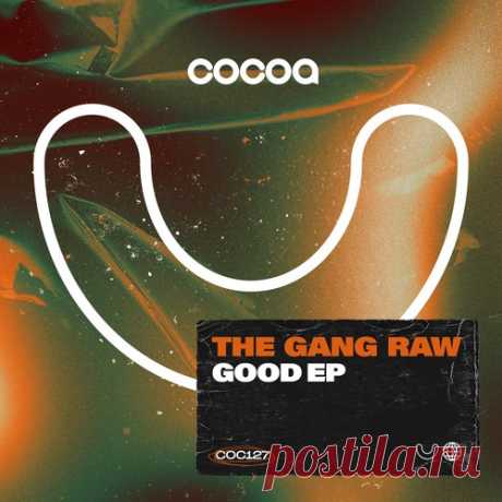 The Gang Raw – Good [COC127]