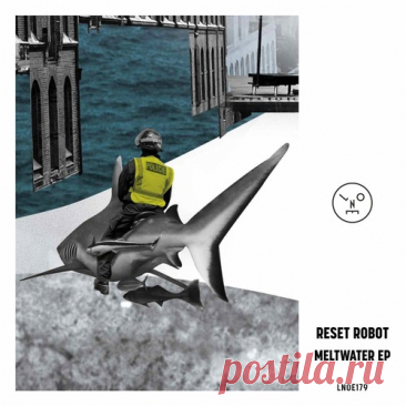 Reset Robot – Meltwater EP [LNOE179D] - HypeDJ.top