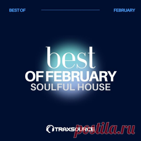 TRAXSOURCE Top 100 Soulful House of February 2024 - HOUSEFTP