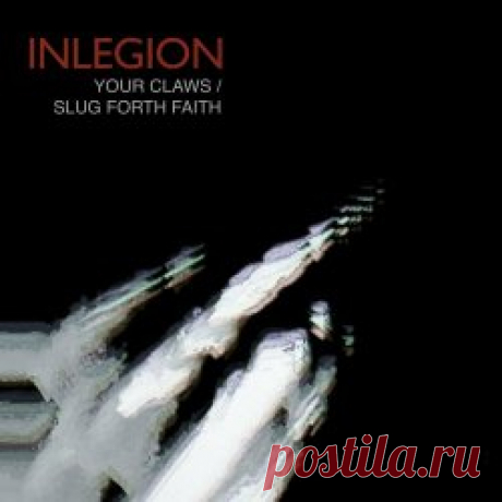 Inlegion - Your Claws / Slug Forth Faith (2024) [Single] Artist: Inlegion Album: Your Claws / Slug Forth Faith Year: 2024 Country: Sweden Style: Synthpop, Industrial